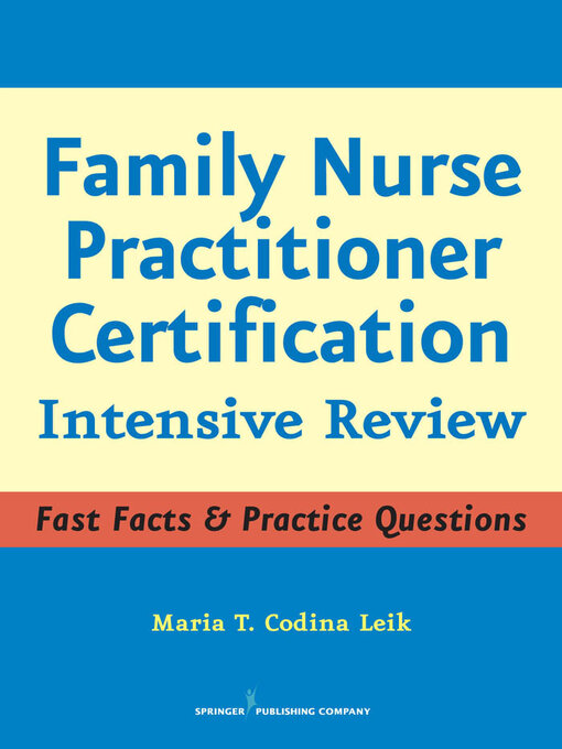 Title details for Family Nurse Practitioner Certification by Maria T. Codina Leik - Available